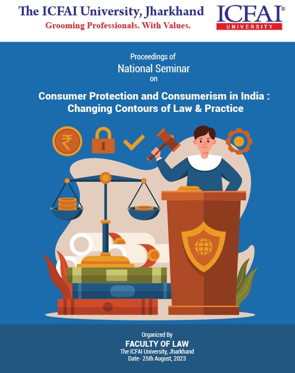 Proceedings of National Seminar on Consumer Protection and Consumerism in India : Changing Contours of Law & Practice